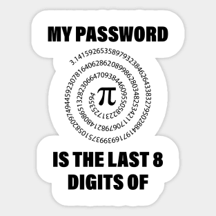 My Password Is The Last 8 Digits Of Pi Sticker
